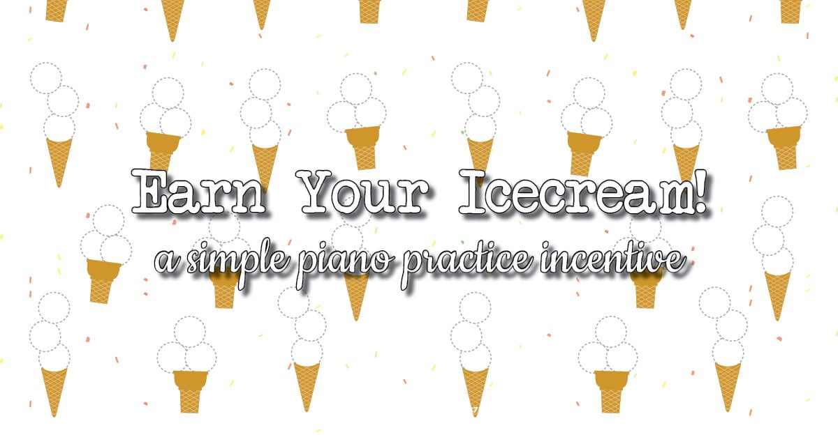Earn your ice cream piano practice incentive