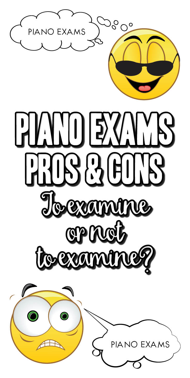 Pros and cons of piano examinations.