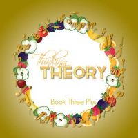 Thinking Theory Book Three Plus