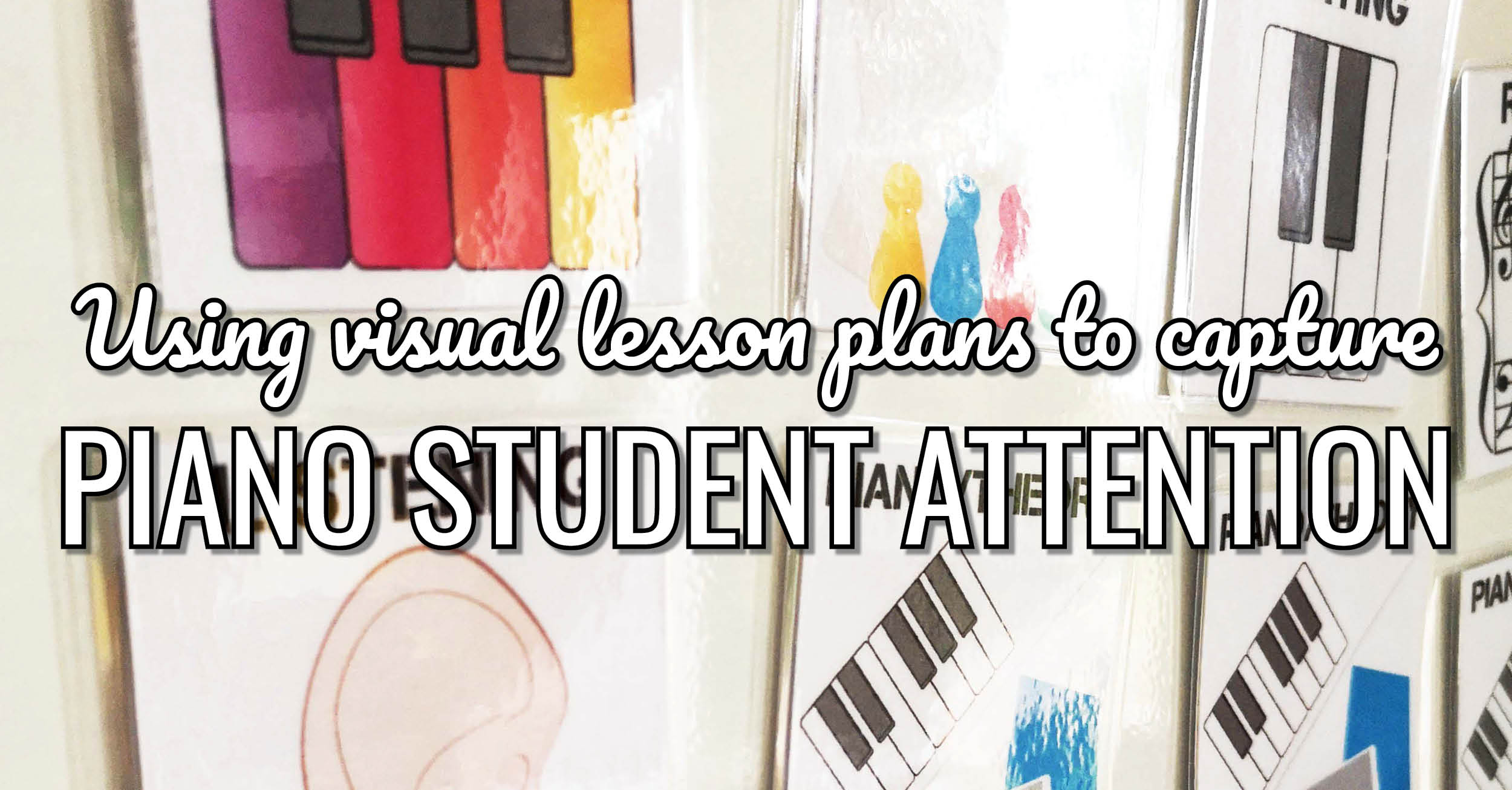 What Visual Piano Lesson Plans Can Do for Piano Student Attention