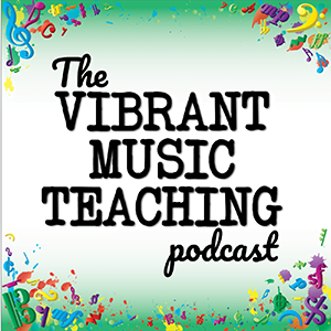 Vibrant Music Teaching Podcast